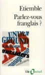  Essai, rapport, article, francophone, académie française, étiemble, Bernard Cerquiglini, Plon, Gallimard, Folio, Black Herald Press, Jean-Pierre Longre